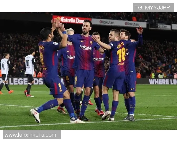 巴萨与巴伦西亚精彩对决录播回顾分析及赛后点评